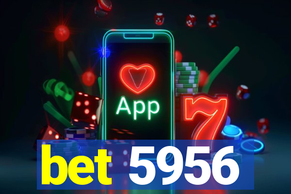 bet 5956